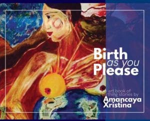Birth As You Please by Amancaya Xristina book cover